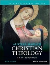Christian Theology - An Introduction, 6th Edition